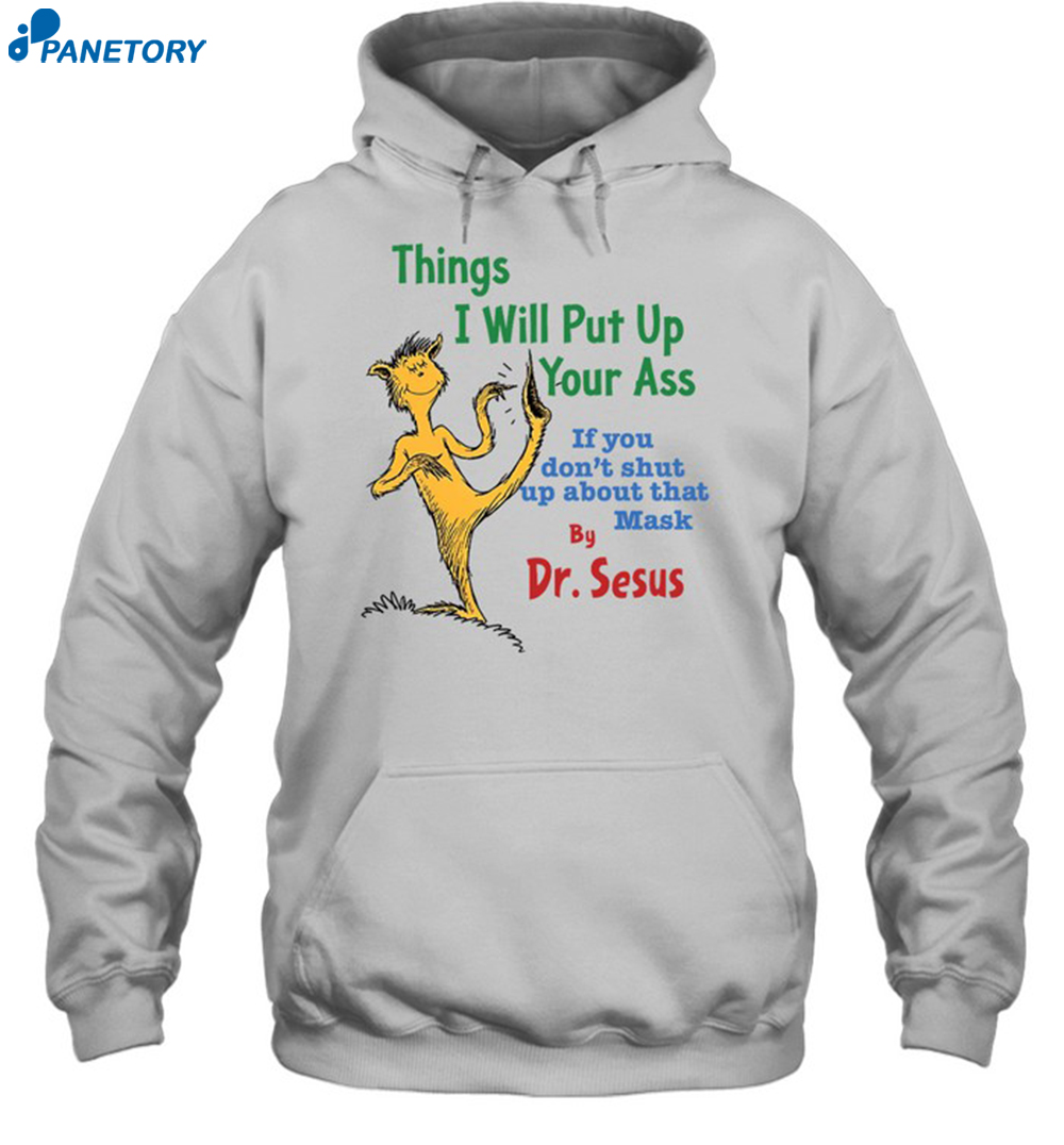 Things I Will Put Up Your Ass If You Don't Shut Up Shirt 7 Things I Will Put Up Your Ass If You Don't Shut Up Shirt 2