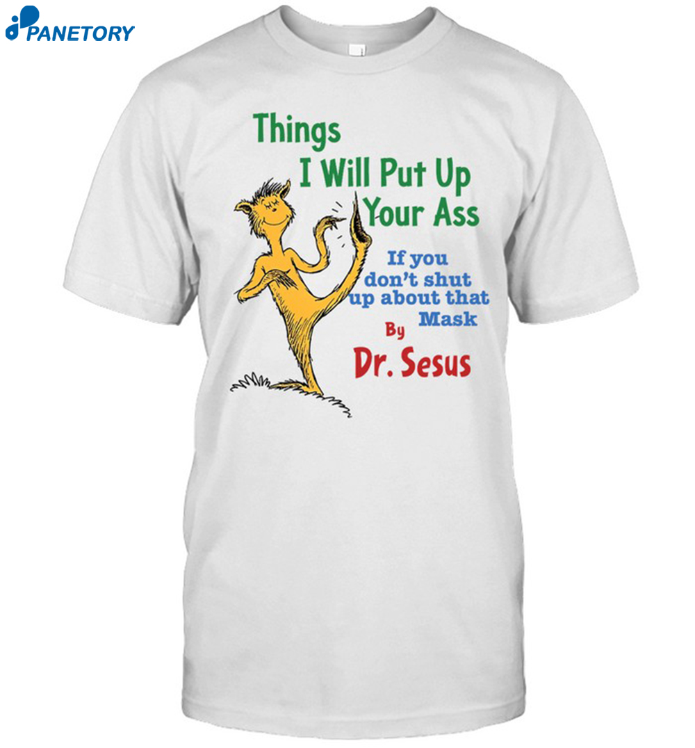Things I Will Put Up Your Ass If You Don't Shut Up Shirt 8 Things I Will Put Up Your Ass If You Don't Shut Up Shirt