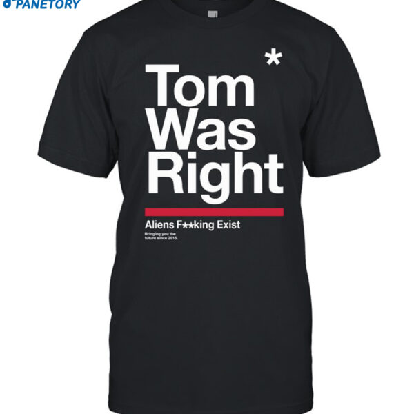 To The Stars Tom Was Right Aliens Shirt