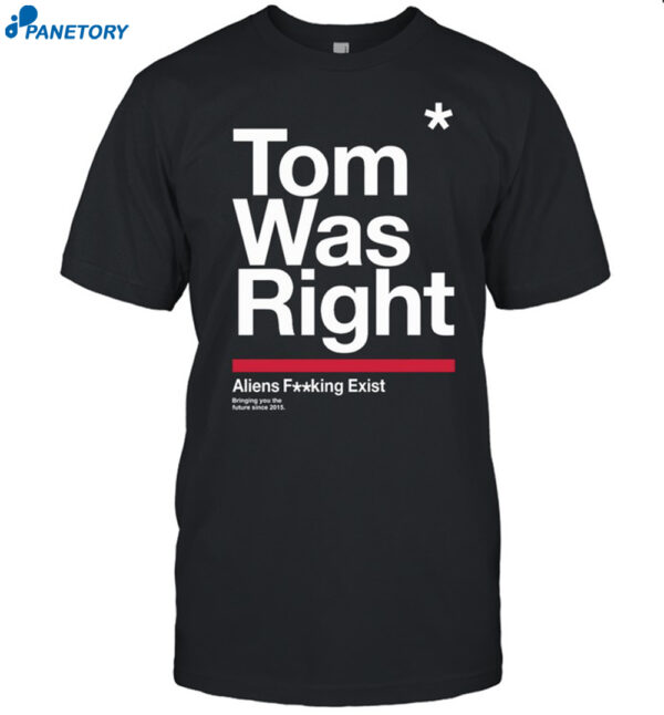 To The Stars Tom Was Right Aliens Shirt