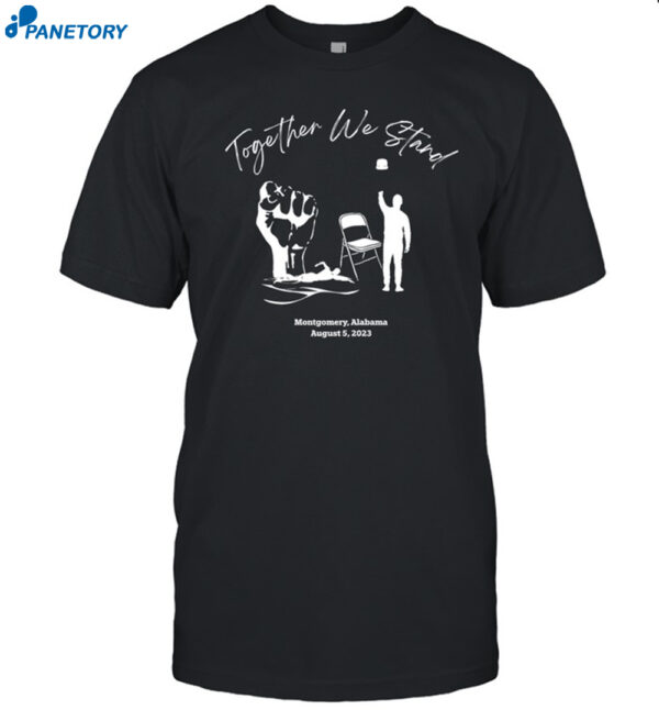 Together We Stand Montgomery Alabama August 5 2023 Shirt