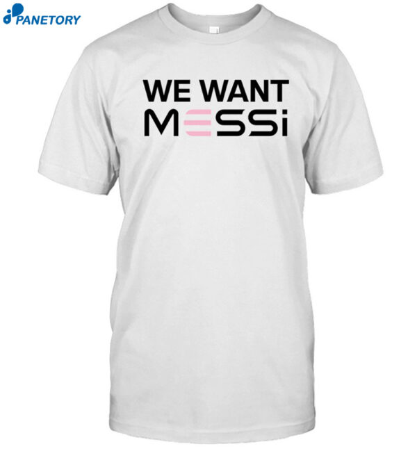 We Want Messi 2023 Shirt