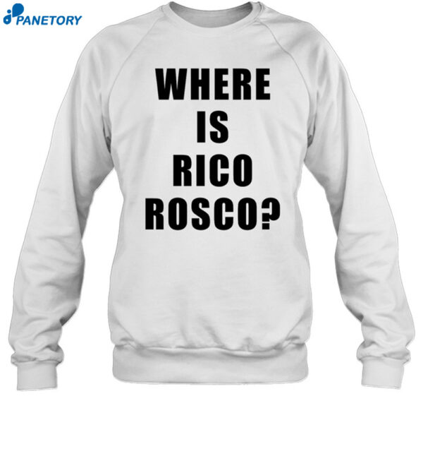 Where Is Rico Rosco Shirt