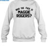 Who The Fuck Is Maggie Rodgers Shirt 1