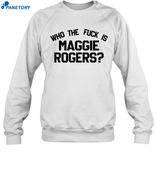 Who The Fuck Is Maggie Rodgers Shirt