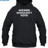 Women Shouldn'T Vote Shirt 2