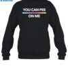You Can Pee On Me Shirt 1