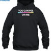 You Can Pee On Me Shirt 2