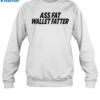 Ass Fat Wallet Fattter Shirt 1