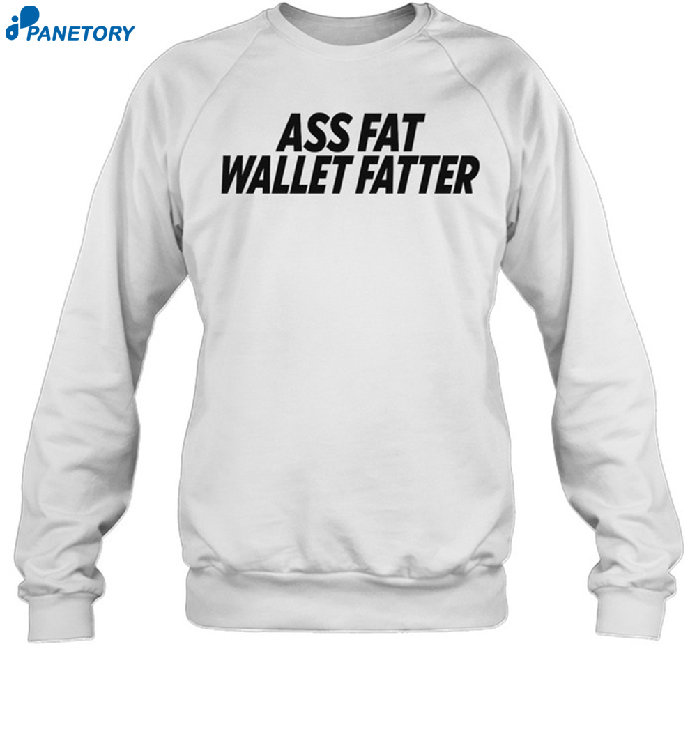 Ass Fat Wallet Fattter Shirt 1