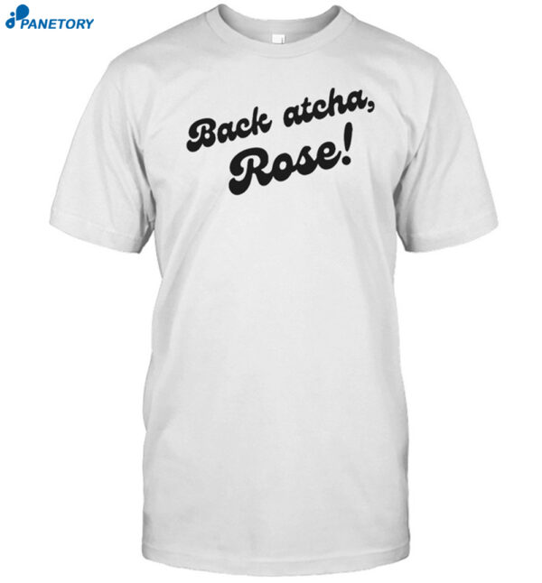 Back Atcha Rose Shirt