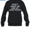 California Sized Girl Don'T Make Me Use My Mom Voice Shirt 1