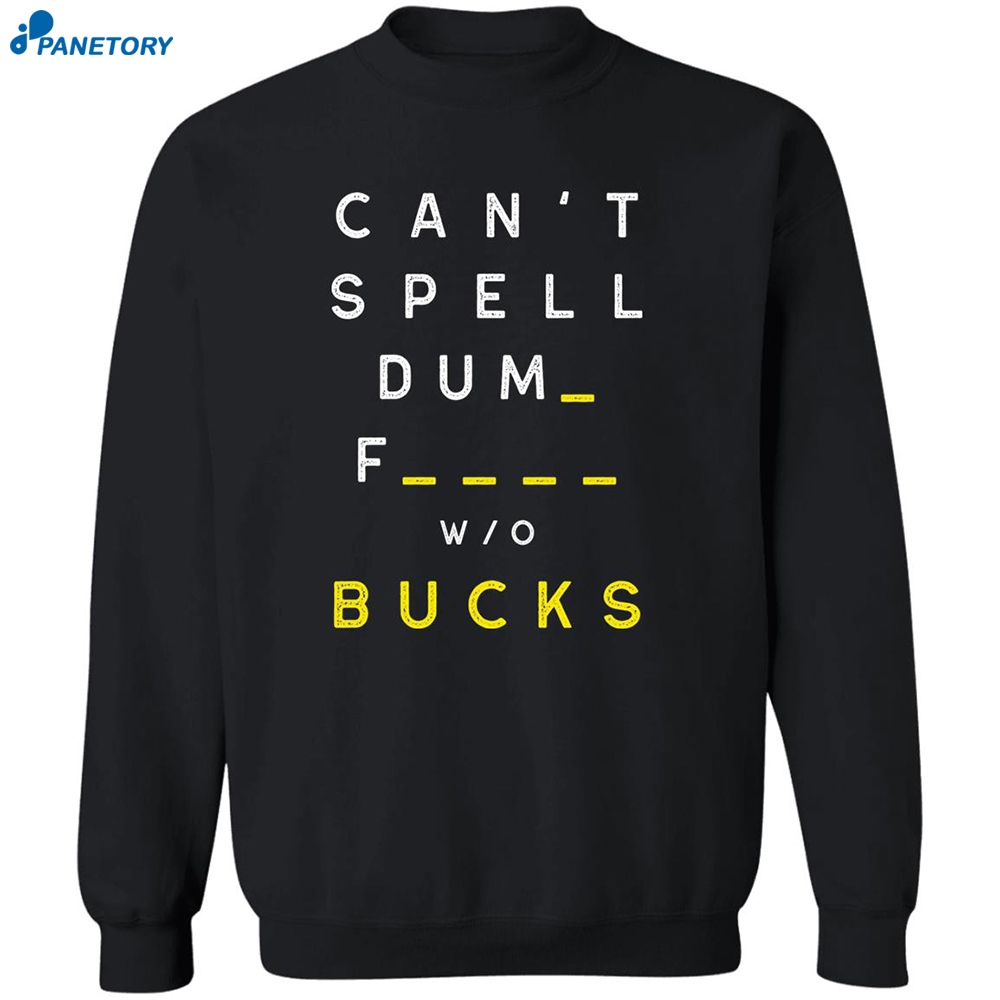 Can’t Spell Dumb F Without Bucks T-Shirt 2
