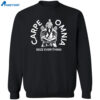 Carpe Omnia Seize Everything Shirt 2