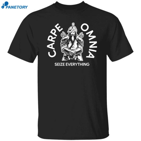 Carpe Omnia Seize Everything Shirt