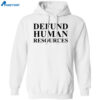 Defund Human Resources Shirt 1