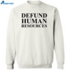 Defund Human Resources Shirt 2