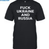 Fuck Ukraine And Russia T-shirt