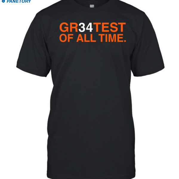 Gr34test Of All Time Tee Shirt