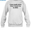 I Love Math More Than I Loved My Ez Wife Shirt 1