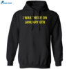 I Was There On January 6Th Shirt 1