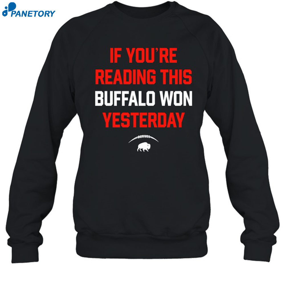 If You'Re Reading This Buffalo Won Yesterday Shirt 1