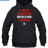If You'Re Reading This Buffalo Won Yesterday Shirt 2