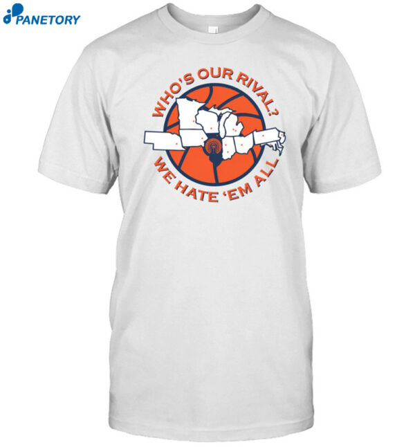 Illinois Who'S Our Rival We Hate 'Em All Shirt