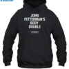 John Fetterman's Body Double Fetterman Shirt 2
