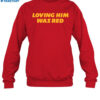 Kc Loving Him Was Red Shirt 1