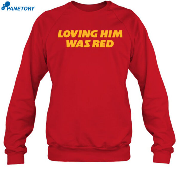 Kc Loving Him Was Red Shirt