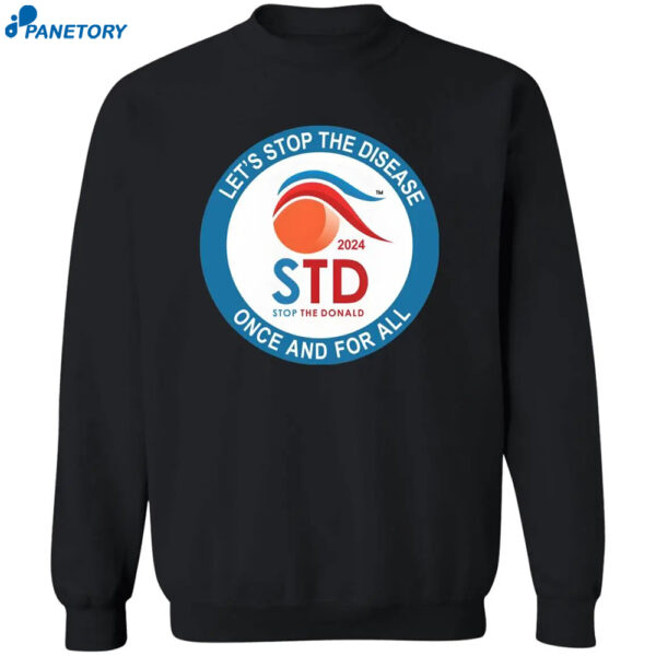 Let'S Stop The Disease Once And For All Shirt