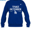 Los Angeles Dodgers 2023 Take October Postseason Shirt 1