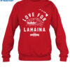 Love For Lahaina Shirt 1