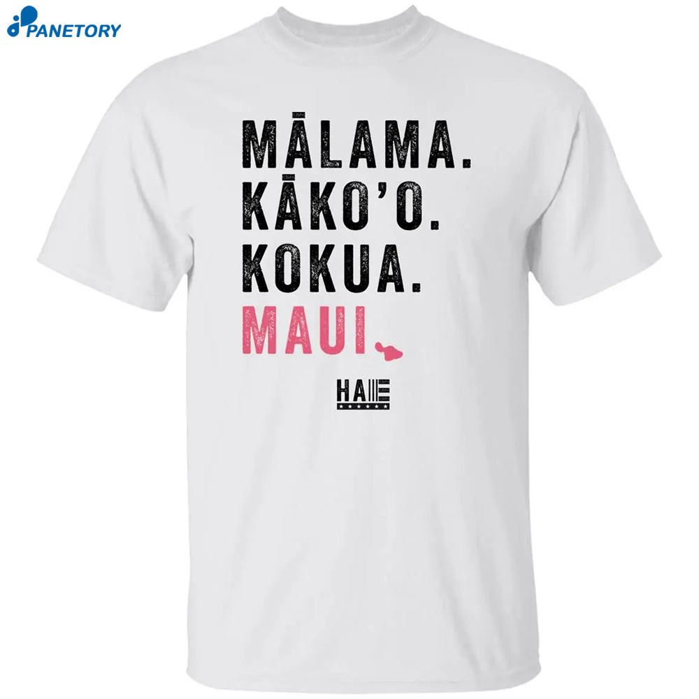 Malama Kako's Kokua Maui Shirt 8 Malama Kako’s Kokua Maui Shirt