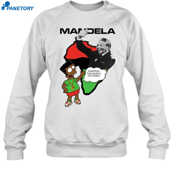 Mandela The Dude'S My Hero Shirt