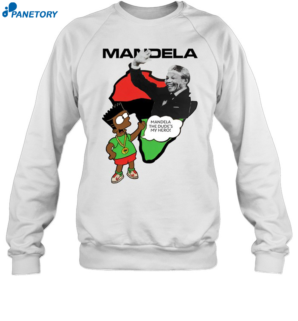 Mandela The Dude'S My Hero Shirt 1