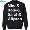Mina And Katie And Sarah And Allyson And Shirt 2