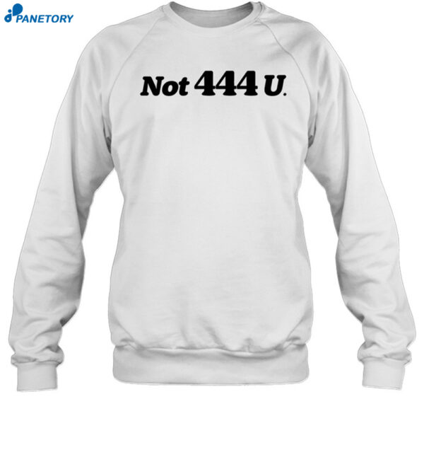 Not 444 Shirt