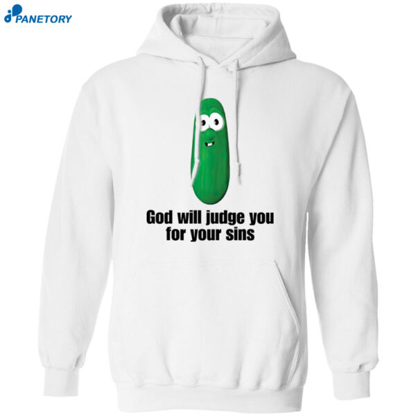 Pickle God Will Judge You For Your Sins Shirt