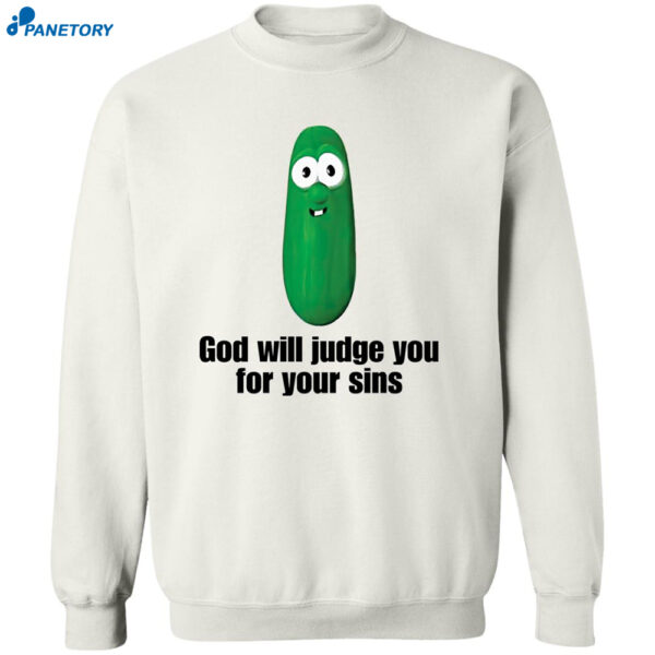 Pickle God Will Judge You For Your Sins Shirt