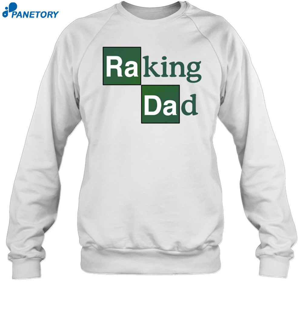 Raking Dad New Shirt 1