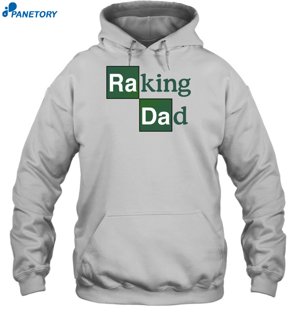 Raking Dad New Shirt 2