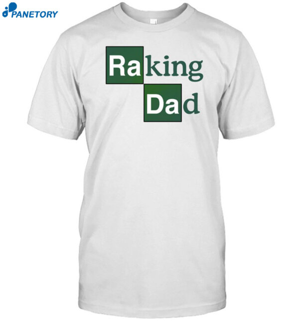 Raking Dad New Shirt
