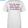 Sorry For Having Great Tits And Correct Opinions On Everything Shirt