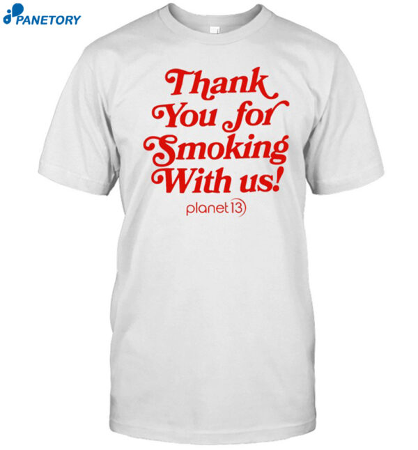 Stitched And Stuff Thank You For Smoking With Us Shirt
