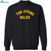 Tom Atkins Rules Shirt 2