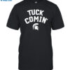 Tuck Comin' Shirt