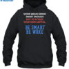 Woke Means Being Smart Enough Not To Attack Your Own Capitol Shirt 2