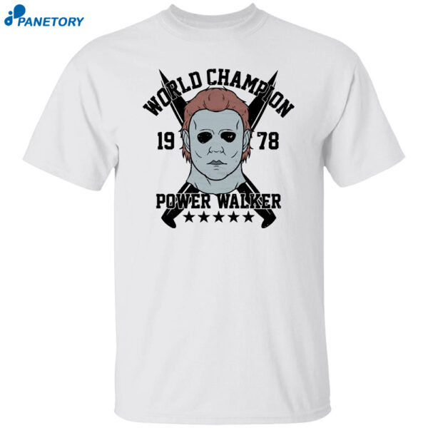 World Champion Power Walker Michael Myers Est 1978 Shirt